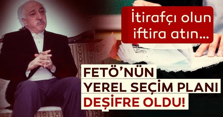 FETÖ’nün yerel seçim öncesi planı deşifre oldu