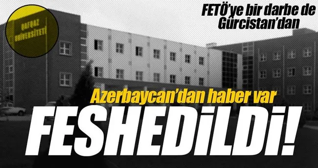 FETÖ’nün Azerbaycan’da el konulan üniversitesi feshedildi