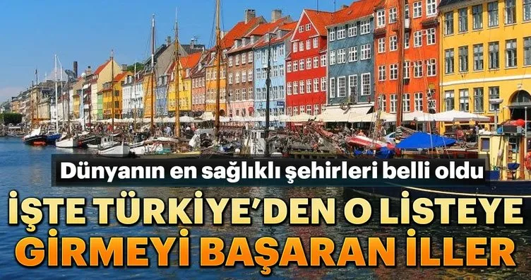 Dünyanın en sağlıklı şehirleri belli oldu... İşte Türkiye’den o listeye girmeyi başaran iller