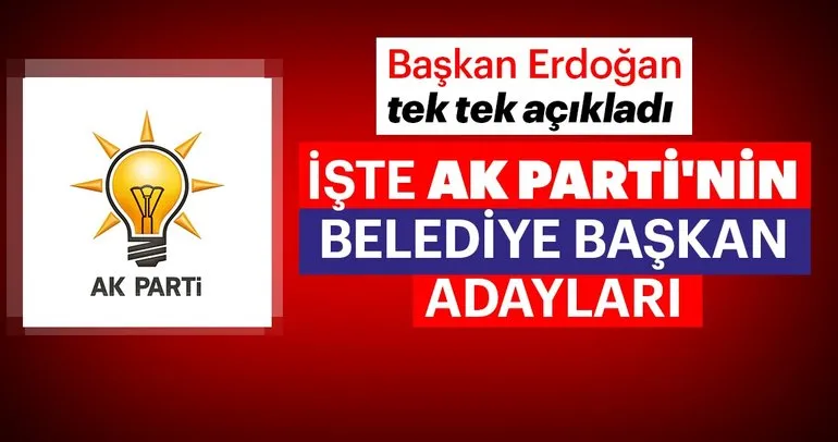 Son dakika: Cumhurbaşkanı Erdoğan AK Parti Belediye Başkan Adaylarını açıkladı! - Ak Parti 2019 Belediye Başkan adayları