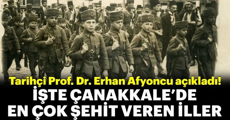 Tarihçi Prof. Dr. Erhan Afyoncu açıkladı! Çanakkale’de en çok şehit veren iller…