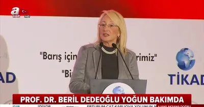 Prof. Dr. Beril Dedeoğlu’nun yoğun bakımda tedavisi devam ediyor!