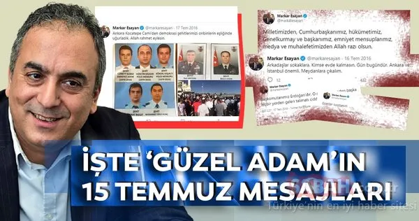 Güzel Adam Markar Esayan'ın 15 Temmuz paylaşımları