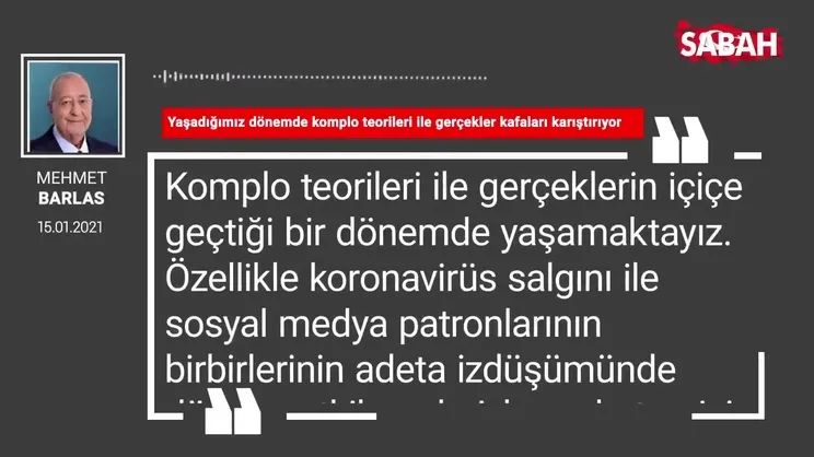 Mehmet Barlas | Yaşadığımız dönemde komplo teorileri ile gerçekler kafaları karıştırıyor