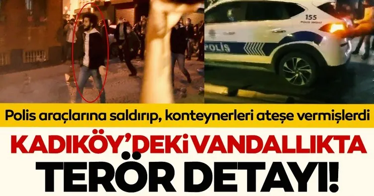 Son dakika haberi: Kadıköy’deki vandallıkta terör detayı ortaya çıktı