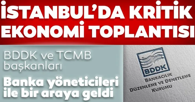 Son dakika: TCMB ve BDDK başkanları banka yöneticileri ile ...