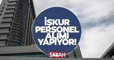 İl İl duyurdu: İŞKUR binlerce personel alımı yapıyor! İşte İŞKUR personel alımı ilanları, başvuru tarihleri ve şartları!
