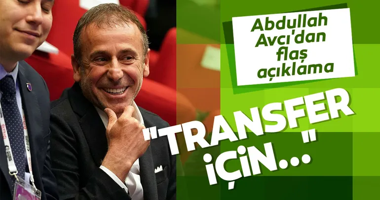 Abdullah Avcı’dan transfer açıklaması
