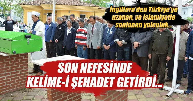 Kelime-i şehadet getirdi ve öldü