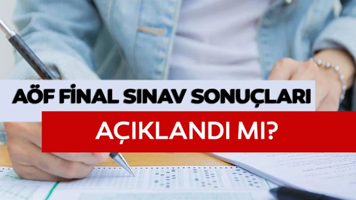 AÇIKÖĞRETİM SINAV SONUÇLARI 2026: AÖF final sonuçları ne zaman açıklanacak, tarihi belli mi?