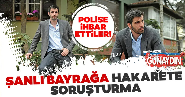 Şanlı bayrağa hakarete soruşturma