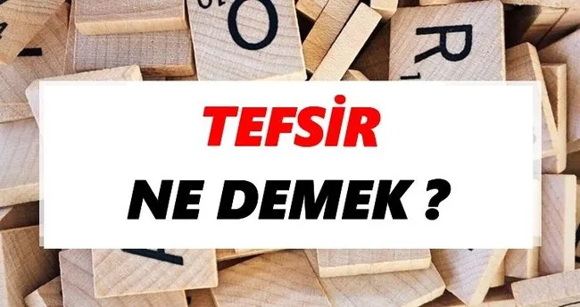 Tefsir Ne Demek? TDK’ya Göre Tefsir Sözlük Anlamı Nedir?