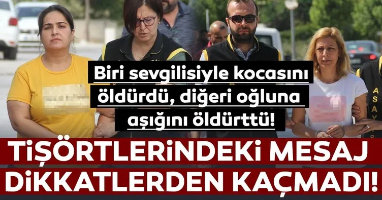 Yer: Adana! Katil zanlısı kadınlar tişörtlerindeki yazıyla mesaj verdi!