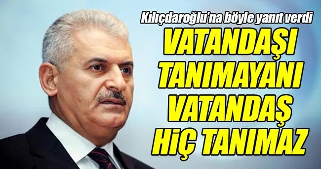 Başbakan Binali Yıldırım’dan CHP Genel Başkanı Kemal Kılıçdaroğlu’na yanıt!