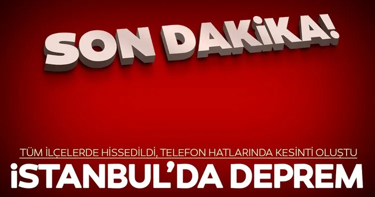 Son dakika: İstanbul'da şiddetli deprem! İstanbul'un her yerinde hissedildi...