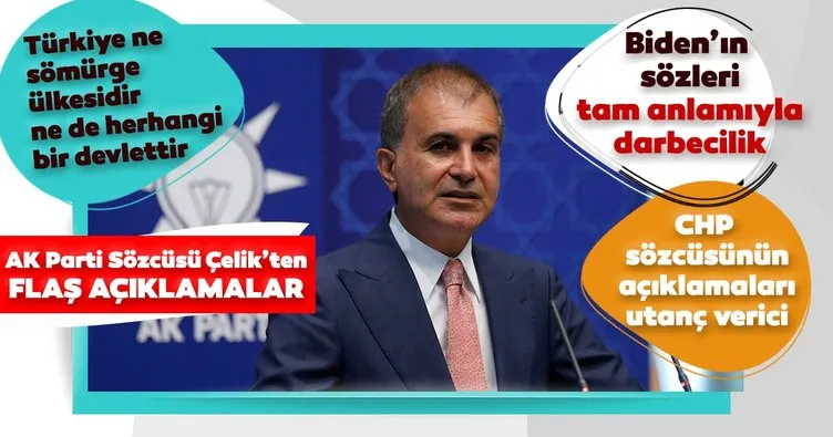 Son dakika: AK Parti Sözcüsü Ömer Çelik: Unutulmasın ki Türkiye ne sömürge ülkesidir, ne de herhangi bir devlettir