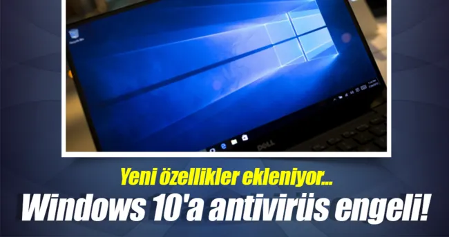Windows 10’a antivirüs engeli!