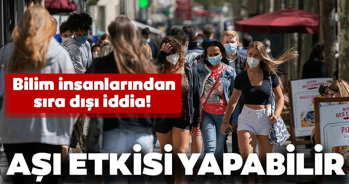 Son dakika haberi: Bilim insanlarından çarpıcı iddia! Aşı etkisi yapabilir
