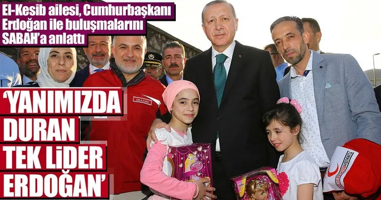 ‘Yanımızda duran tek lider Erdoğan’
