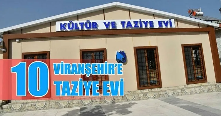 Viranşehir’e 10 Adet Taziye ve Kültür Evi