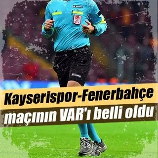 Kayserispor-Fenerbahçe maçının VAR'ı belli oldu