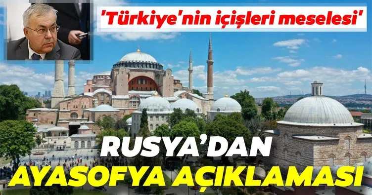 Son dakika: Rusya’dan Ayasofya açıklaması! ’Türkiye’nin içişleri meselesi’