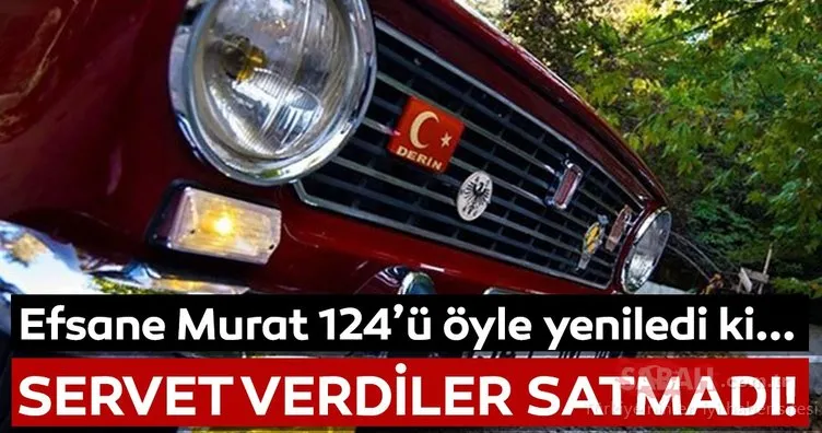 Yenilediği efsane Murat 124’ü 200 bin TL’ye satmadı!