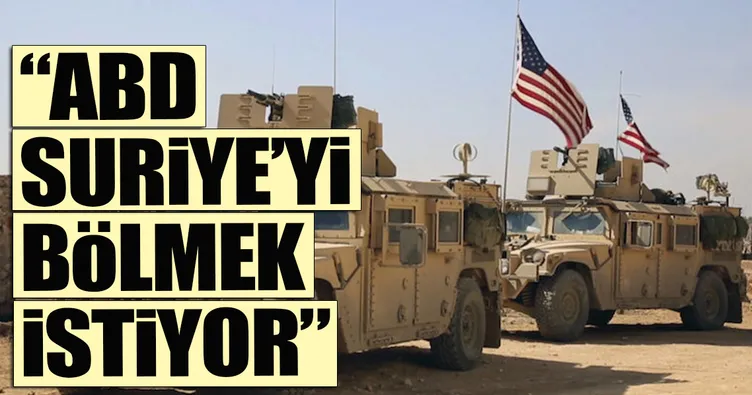 ABD Suriye’yi bölmek istiyor