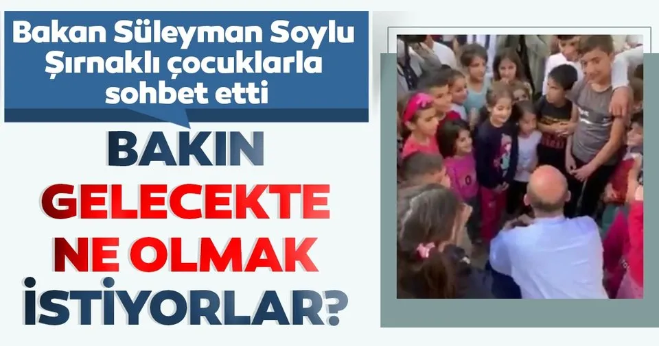 Bakan Süleyman Soylu Şırnaklı çocuklarla…  Şırnaklı çocuklar, doktor, polis, öğretmen ve başkan olmak istiyor!