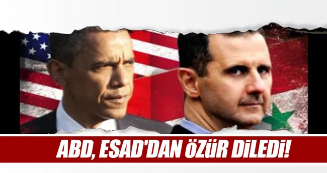 ABD, Esad’dan özür diledi!
