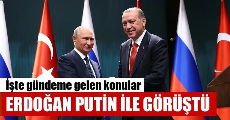 Cumhurbaşkanı Erdoğan Putin ile görüştü