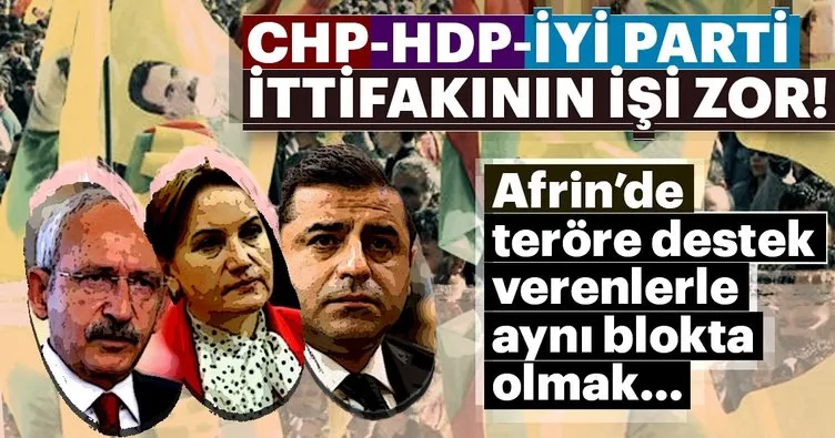 CHP-HDP-İYİ Parti ittifakının işi zor!