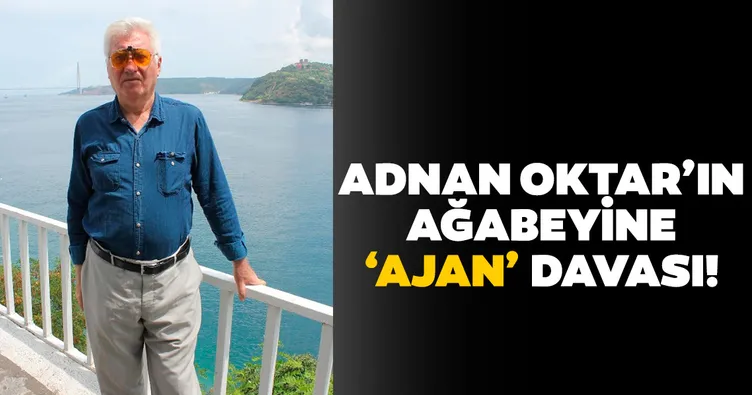 Adnan Oktar’ın ağabeyine ‘ajan’ davası