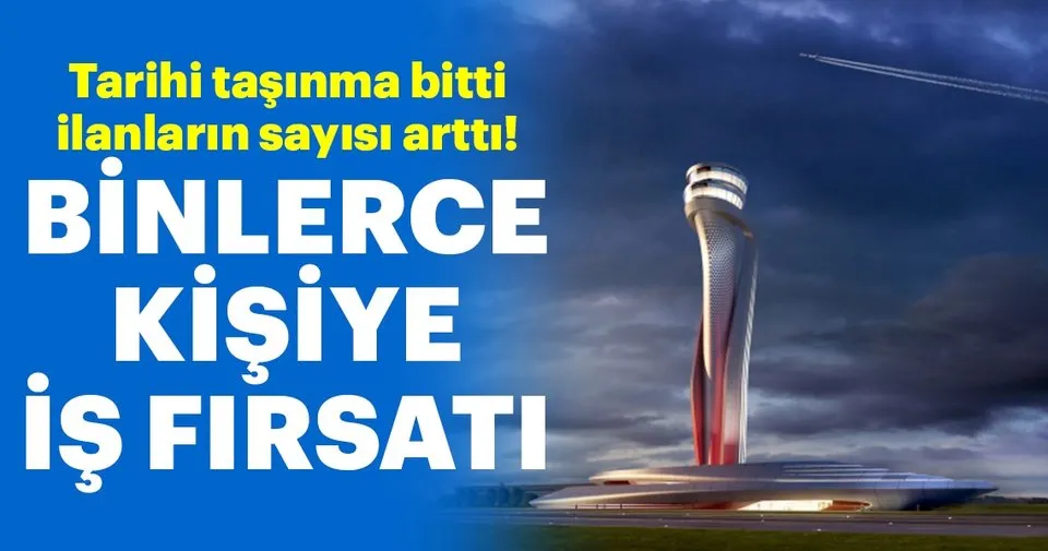 Istanbul Havalimani Na Tarihi Tasinma Sonrasi Is Ilanlari Da Artti Haberler Haberleri