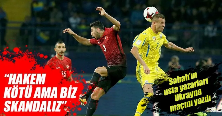 SABAH Spor yazarları Ukrayna-Türkiye maçını yorumladı