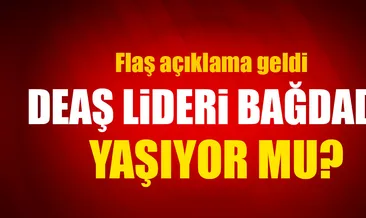 ’DEAŞ lideri Bağdadi hayatta’