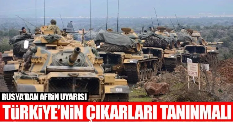 Rusya’dan Afrin uyarısı: Türkiye’nin çıkarları tanınmalı