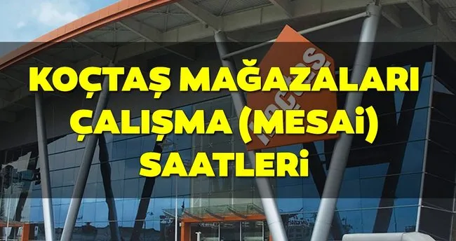 Koctas Saat Kacta Aciliyor Ve Kacta Kapaniyor 2019 Koctas Calisma Saatleri Tablosu Cumartesi Ve Pazar Acik Mi En Son Haber