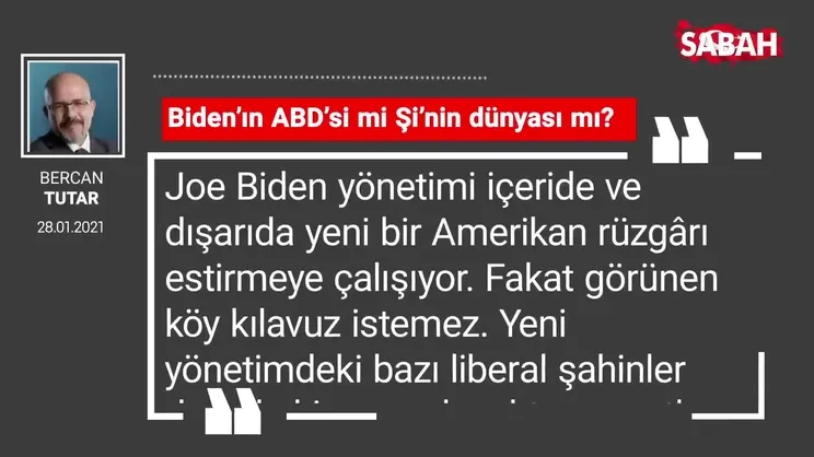 Bercan Tutar | Biden’ın ABD’si mi Şi’nin dünyası mı?