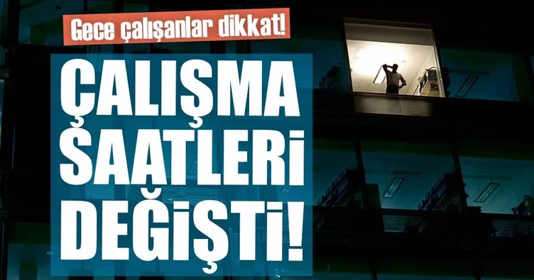 Gece çalışmalarında değişiklik