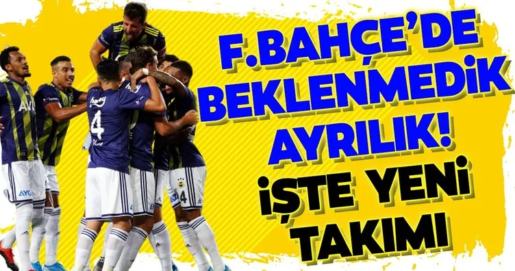 Fenerbahçe’de beklenmedik ayrılık! İşte yeni takımı