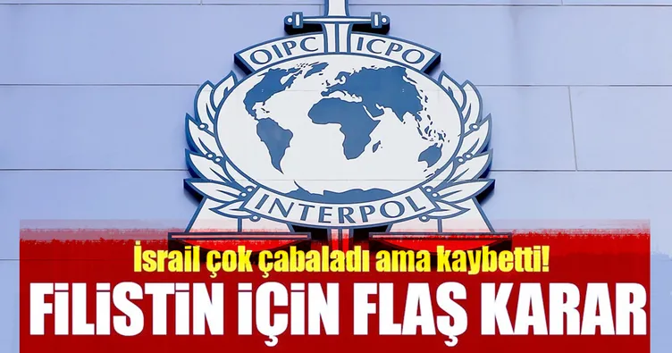 İsrail kaybetti; Filistin INTERPOL’e üye oldu
