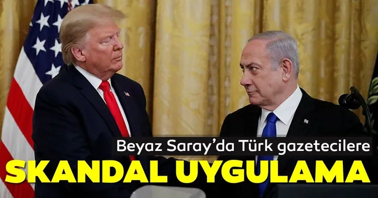 Beyaz Saray’da Türk gazetecilere skandal uygulama