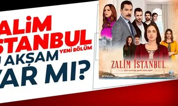 Zalim İstanbul yeni bölüm ne zaman, hangi tarihte yayınlanacak? Zalim İstanbul yeni bölüm fragmanı yayınlandı mı?