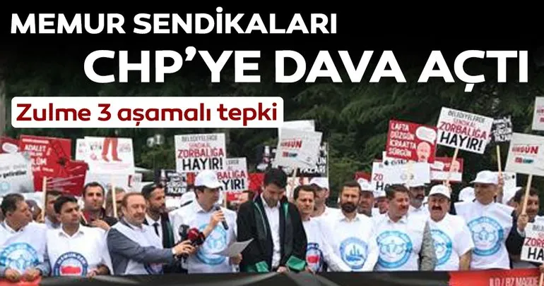 Memur sendikaları CHP’ye dava açtı