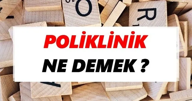 Poliklinik Ne Demek? TDK’ya Göre Poliklinik Sözlük Anlamı Nedir?