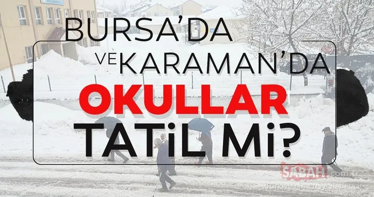Karaman ve Bursa’da okullar tatil mi? 31 Aralık’ta Karaman ve Bursa’da yarın okullar tatil olacak mı?