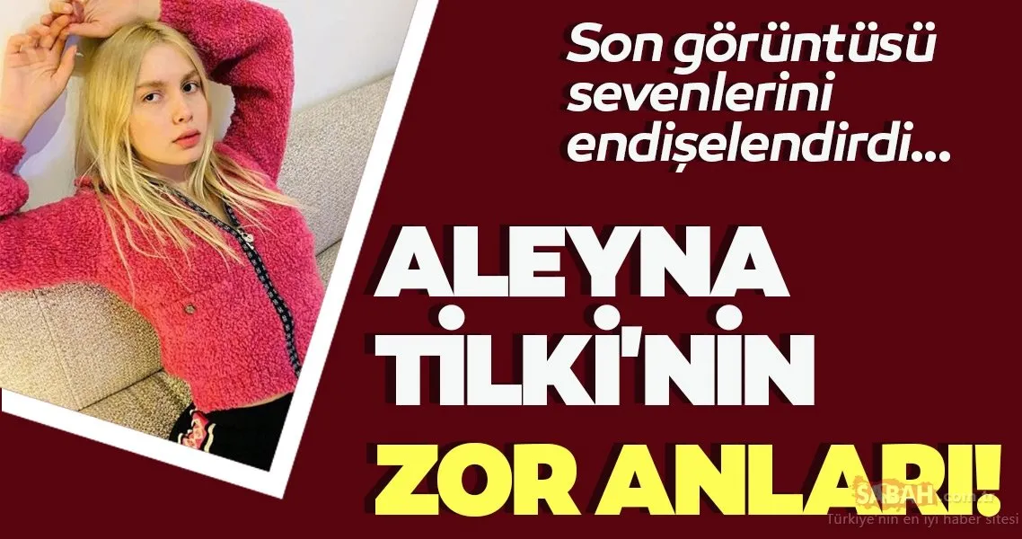 aleyna tilki nin hastaligi sevenlerini