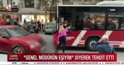 İzmir’de ’pes’ dedirten olay! Genel müdür eşiyim deyip otobüs şoförünü tehdit etti | Video