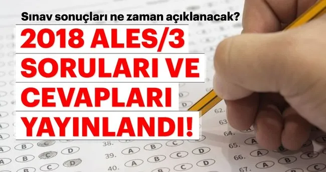 Ales Sonuclari Ne Zaman Aciklanacak Osym Ile 2018 Ales 3 Sorulari Ve Cevaplari Yayinlandi Son Dakika Egitim Haberleri